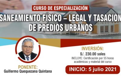 Curso: “SANEAMIENTO FÍSICO – LEGAL Y TASACIÓN DE PREDIOS URBANOS”