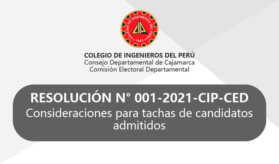 RESOLUCIÓN N° 001-2021-CIP-CED – Consideraciones para tachas de candidatos admitidos