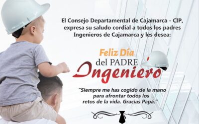 ¡Feliz Día Papá Ingeniero! te desea el CIP Cajamarca