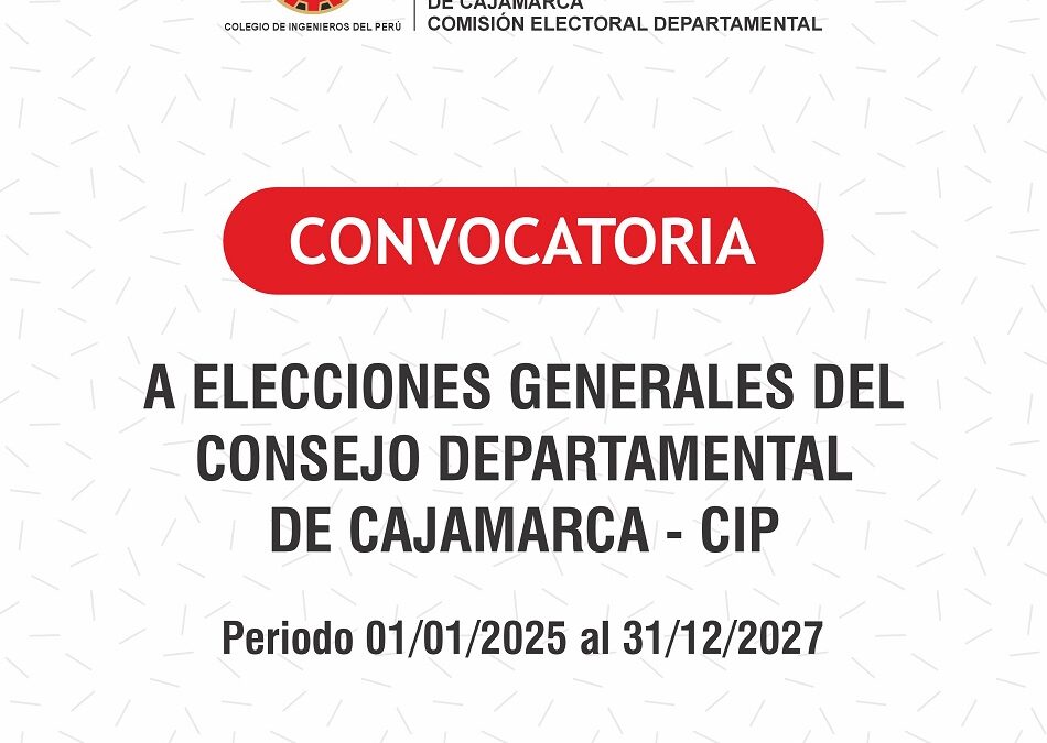 CONVOCATORIA a elecciones del Consejo Departamental de Cajamarca – CIP